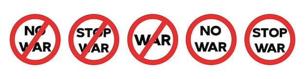 Stop war  and  no war  red forbidding symbols. War protesters icons set. No war  sign.