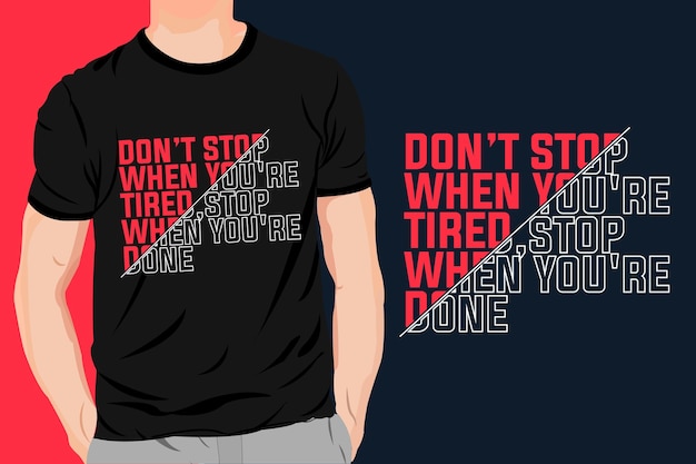 Don't stop when you are tired stop when you are done tshirt design