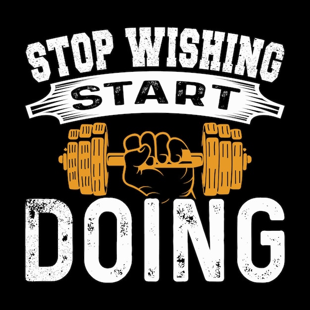 STOP WISHING START DOING