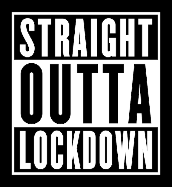 Straight outta Lockdown