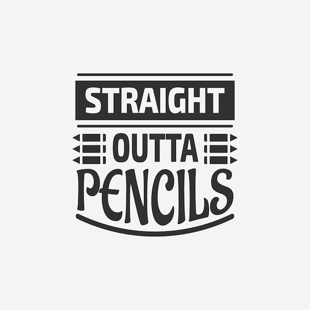 Straight outta potloden leraar typografische slogan ontwerp vector