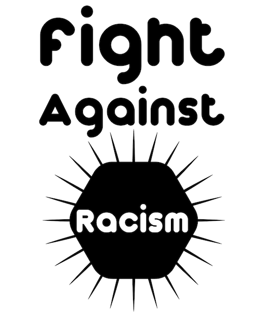 Vector strijd tegen racisme. anti-racisme t-shirt ontwerp. typografie vector illustratie citaat.