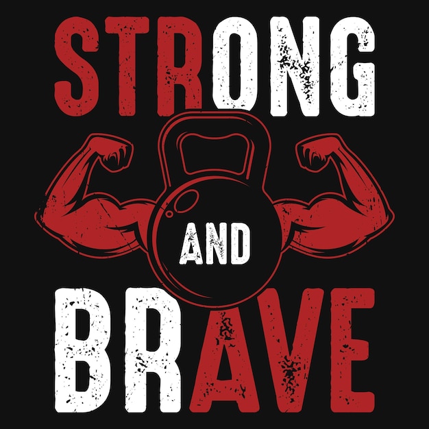 Vector strong and brave gym tshirt design