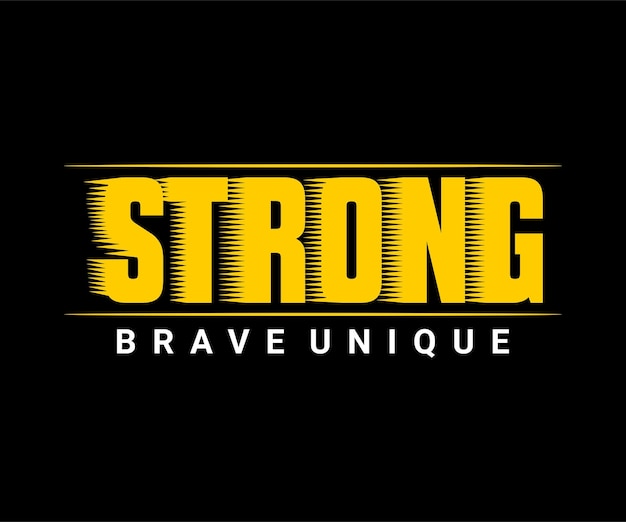 Strong Brave Unique typography vector tshirt design