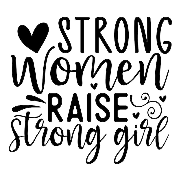 Premium Vector | Strong women raise strong girl svg