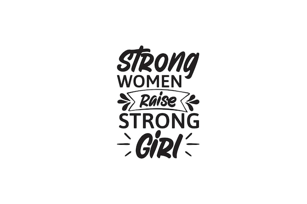 Vector strong women raise strong girl t-shirt