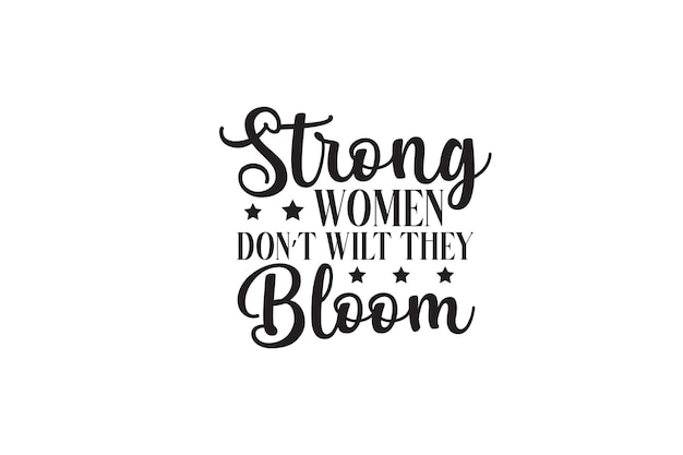 Футболка Strong Women Don't Wilt They Bloom