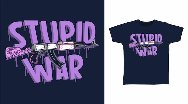 Stupid war typography with gun doodle t shirt and apparel design concepts