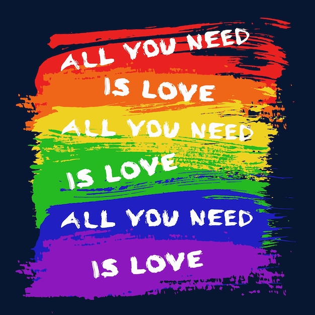Vector stylized gay flag from brush strokes and slogan all you need is love grunge letters distressed texture vector painted greeting card poster painted design bright rainbow colors