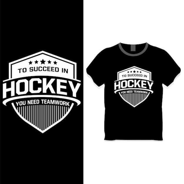 Vector to succeed in hockey you need teamwork t shirt design
