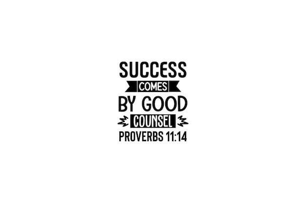 Success comes by good counsel