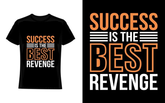success is the best revenge Motivational Typography TShirt Design