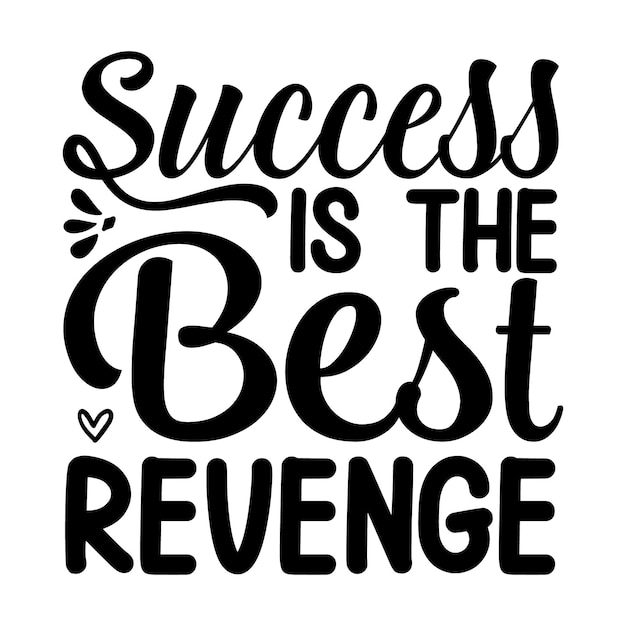 Success is the best Revenge Premium Vector Design