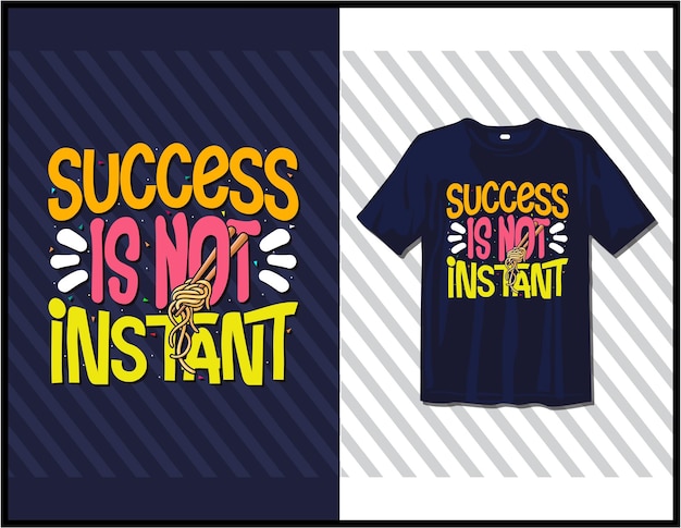 성공은 즉각적이지 않습니다. 동기 부여 격언 타이포그래피 티셔츠 디자인 손으로 그린 레터링