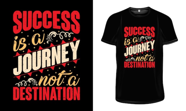 Vector success is a journey not a destination t shirt design motivational typography t shirt design