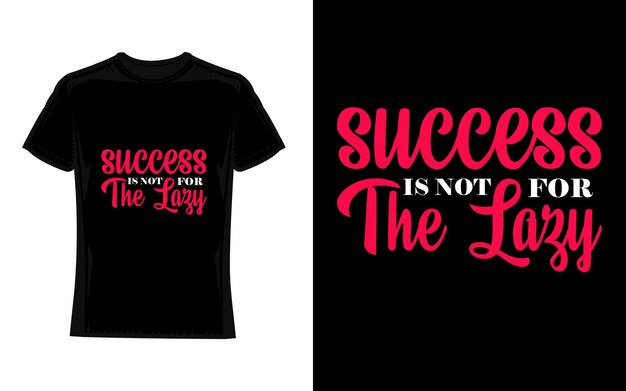 Vector success is not for the lazy modern typography motivational tshirt design print