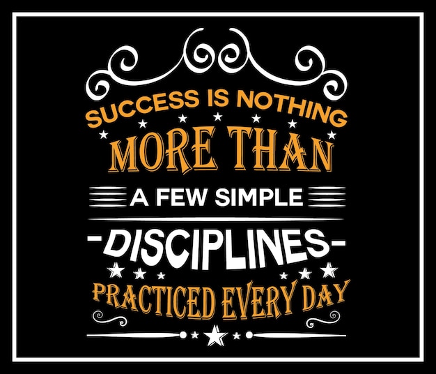 success is nothing more than a few simple disciplines practiced every day creative tshirt design