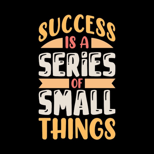 Success is a series of small things lettering