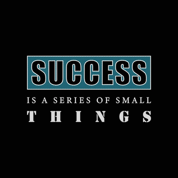 Success is a series of small things vector t shirt design