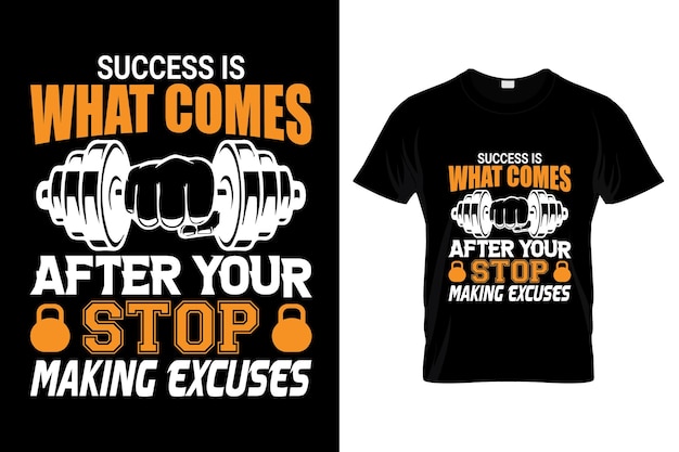 성공은 변명 티셔츠 디자인을 그만 둔 후에 오는 것입니다.