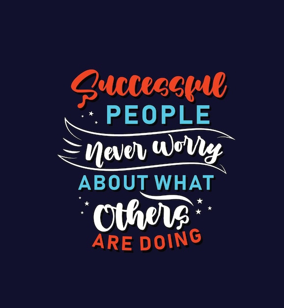 Successful people never worry about what others are doing