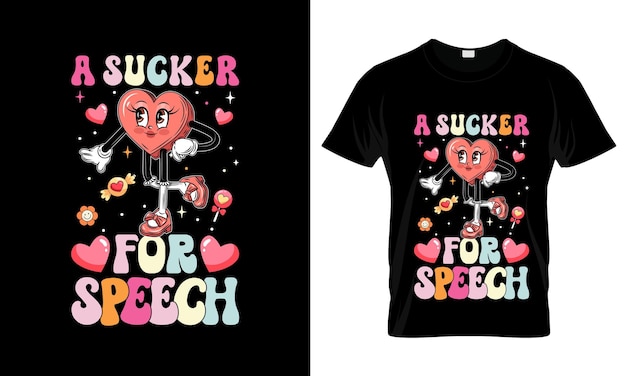 A sucker for speech colorful Graphic TShirt Groovy TShirt Design