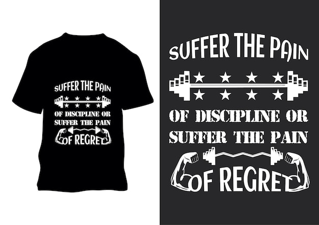 Suffer the pain of discipline or suffer the pain of regret retro vintage t shirt design