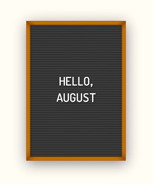 Summer Hello August lettering on black letterboard with white plastic letters.