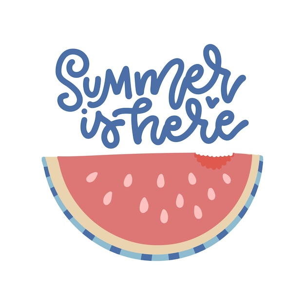 Summer is here  lettering poster with watermelon slice and hand drawn font flat   illustration