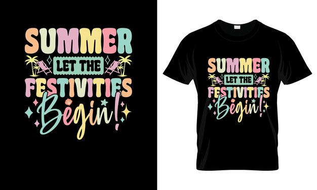 Summer Let The Festivities colorful Graphic TShirt Summer TShirt Design