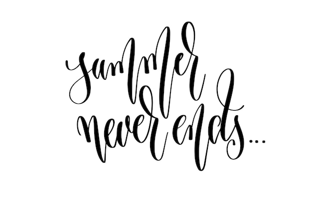 Summer never ends hand lettering inscription text