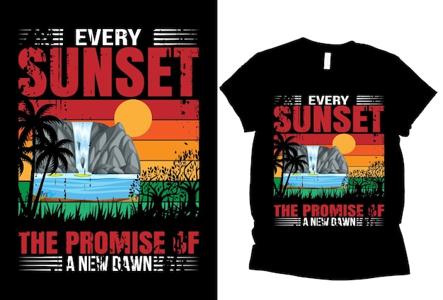 Summer t shirt design every sunset the promise of a new dawn