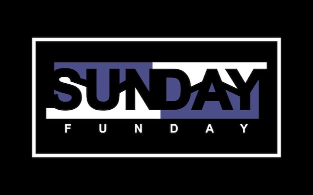 SUNDAY FUN DAY Slogan design typography vector design text illustration poster banner flyer postcard sign t shirt graphics print etc