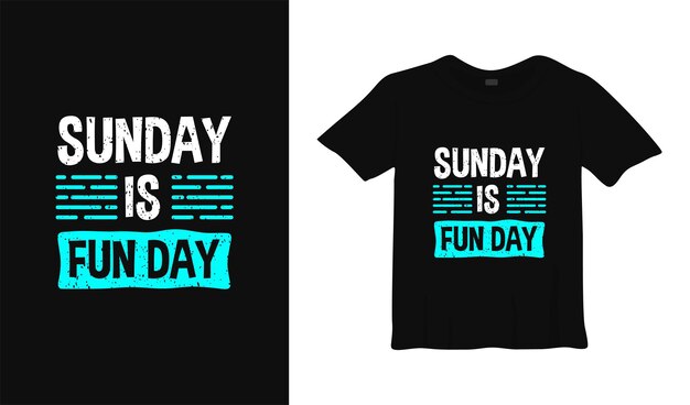 sunday is fun day typography tshirt design