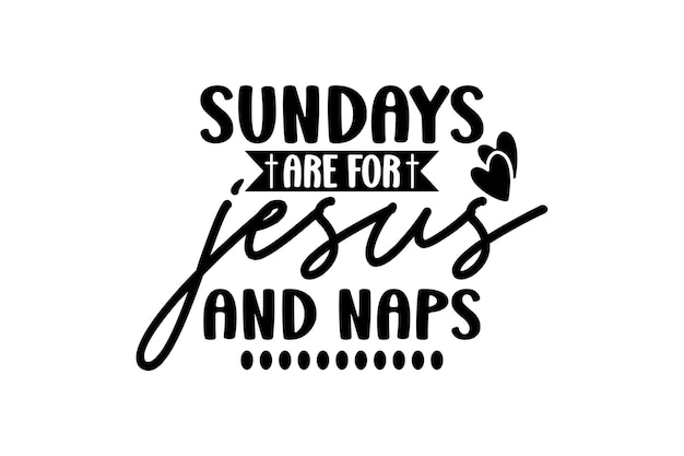 Sundays Are For Jesus And Naps