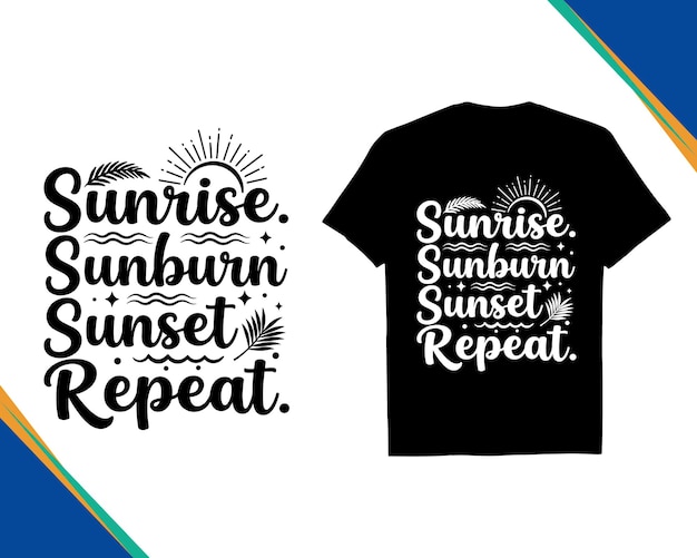 Sunrise Sunburn Sunset Repeat SVG  파일 재미있는 인용 티셔츠 디자인