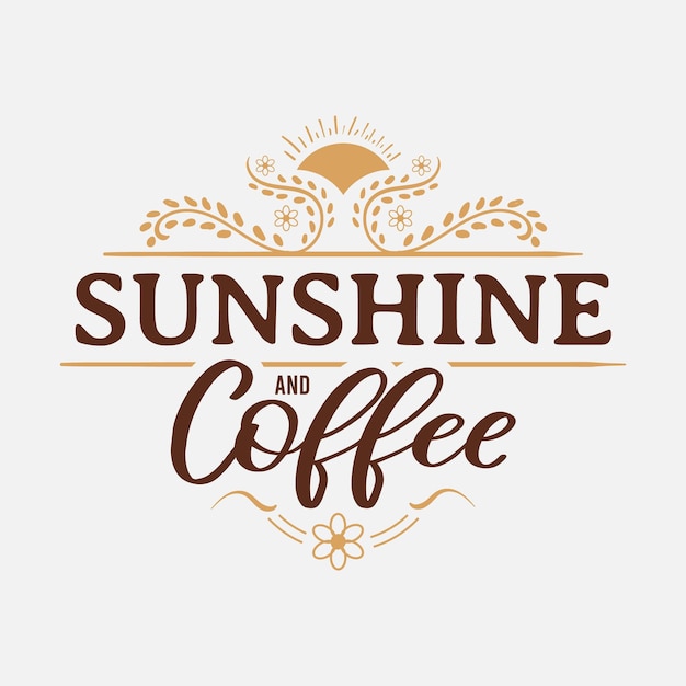 Цитата напитка Sunshine and Coffee с надписью для печати на футболке и многое другое