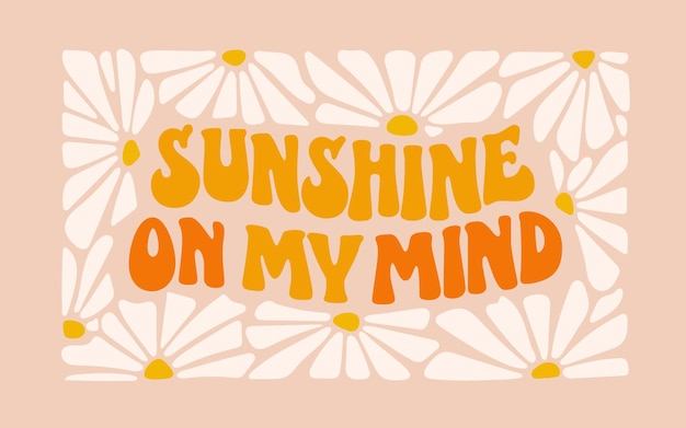 Vector sunshine on my mind modern lettering in groovy style