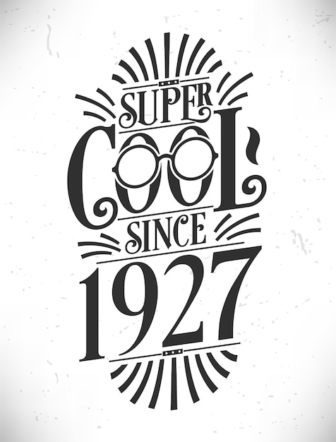 Super Cool since 1927 Born in 1927 Typography Birthday Lettering Design