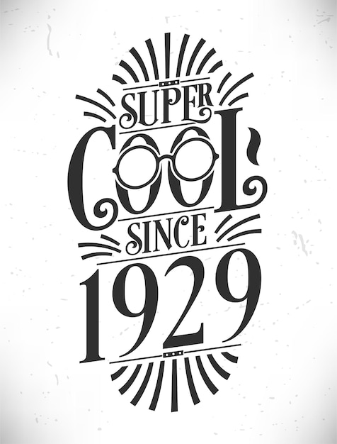 Super Cool since 1929 Born in 1929 Typography Birthday Lettering Design