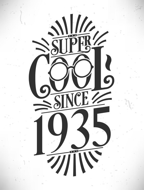 Super Cool since 1935 Born in 1935 Typography Birthday Lettering Design