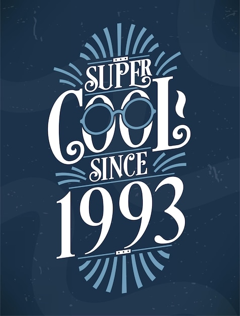 Super Cool Since 1993 1993 생일 타이포그래피 티셔츠 디자인