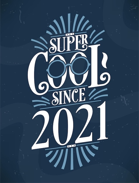 Супер крутой с 2021 года Дизайн футболки с типографикой на день рождения 2021 года