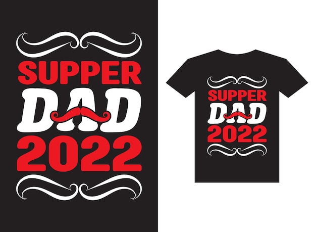 Super papà 2022 tipografia t shirt design file vettoriale per la stampa