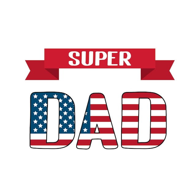 Super Dad lettering with American Flag isolated on white Father s day in USA celebration typography poster Easy to edit vector template for banner greeting card flyer postcard party invitation