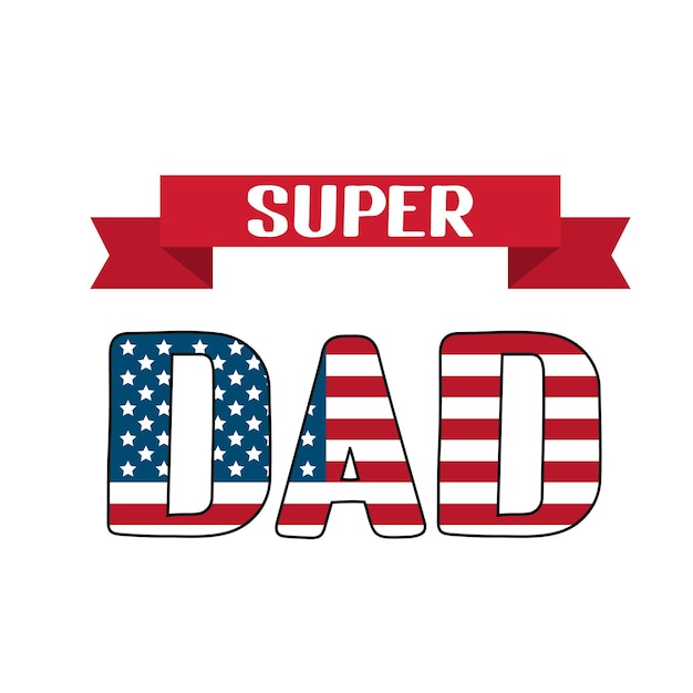 Super papà lettering con bandiera americana isolata on white festa del papà negli stati uniti poster tipografia celebrazione modello vettoriale facile da modificare per banner biglietto di auguri volantino cartolina invito a una festa