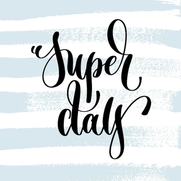 super day - hand lettering inscription on blue brush stroke background, inspiration and motivation positive quote, calligraphy vector illustration