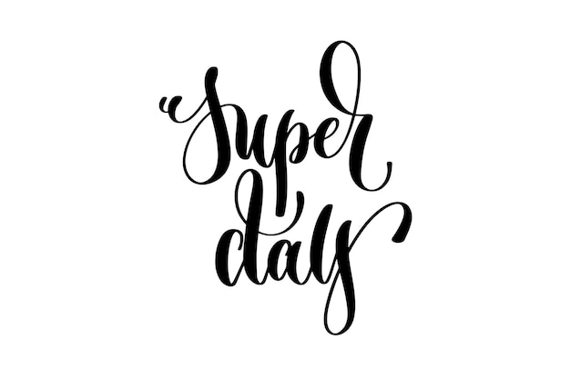 super day - hand lettering inscription, motivation and inspiration positive quote, calligraphy vector illustration