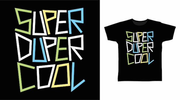 Super duper cool typography tee design