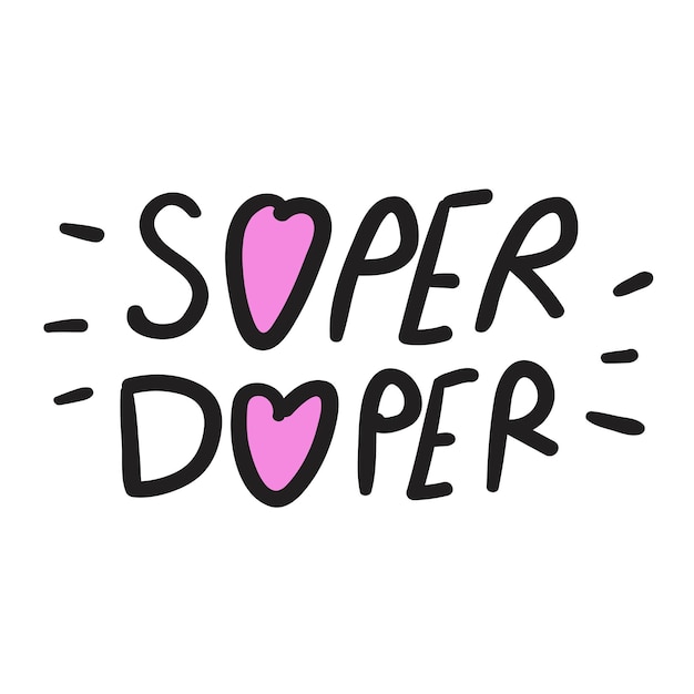 Super duper Vector hand drawn illustration Graphic design on white background